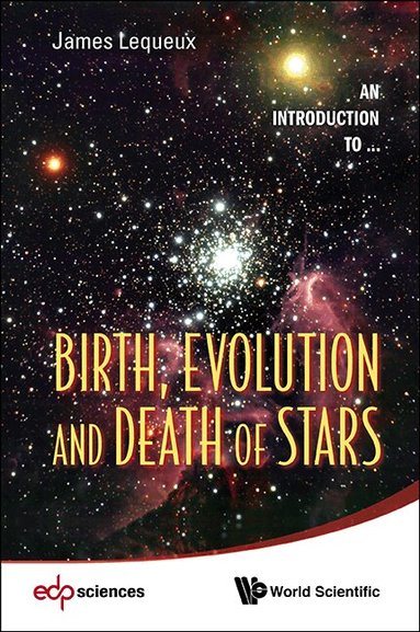 James Lequeux - BIRTH, EVOLUTION AND DEATH OF STARS, Häftad