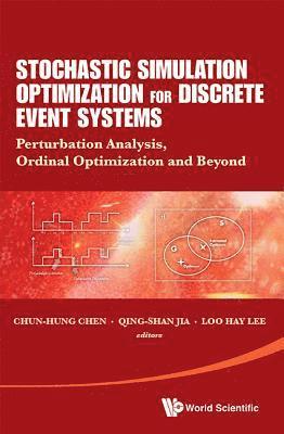 bokomslag Stochastic Simulation Optimization For Discrete Event Systems: Perturbation Analysis, Ordinal Optimization And Beyond