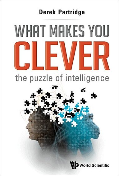 Derek Partridge - WHAT MAKES YOU CLEVER: THE PUZZLE OF INTELLIGENCE, Inbunden