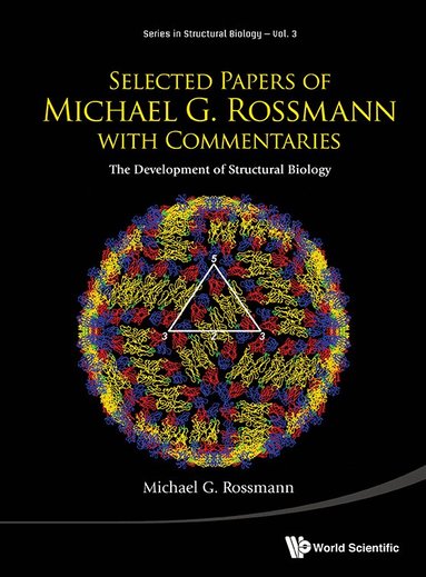 Michael G Rossmann - SELECTED PAPERS OF MICHAEL G ROSSMANN WITH COMMENTARIES: THE DEVELOPMENT OF STRUCTURAL BIOLOGY, Inbunden