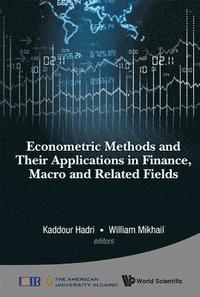 bokomslag Econometric Methods And Their Applications In Finance, Macro And Related Fields