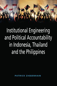 bokomslag Institutional Engineering and Political Accountability in Indonesia, Thailand and the Philippines