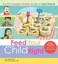 bokomslag Feed Your Child Right: the First Complete Nutrition Guide for Asian Parents