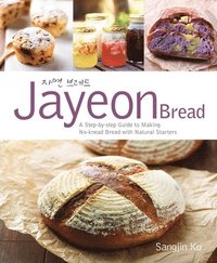 bokomslag Jayeon Bread: A Step-by-step Guide to Making No-knead Breadwith Natural Starters