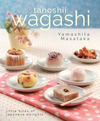 bokomslag Wagashi: Little Bites of Japanese Delights