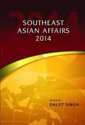 Daljit Singh - Southeast Asian Affairs 2014, Inbunden