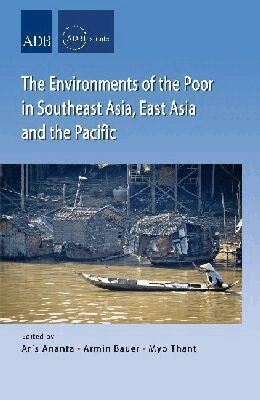 Aris Ananta, Armin Bauer, Myo Thant - Environments of the Poor in Southeast Asia, East Asia and the Pacific, Häftad