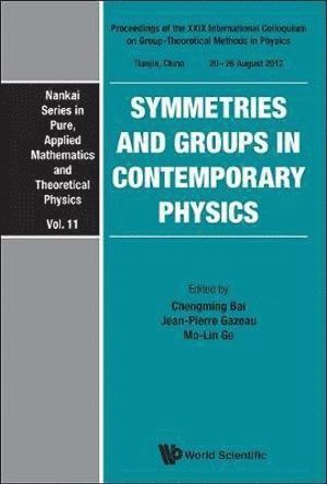 BAI CHENGMING, Bai Chengming, Chengming Bai, Jean-pierre Gazeau, Mo-lin Ge, China) Bai, Chengming (Nankai Univ, France) Gazeau, Jean-pierre (Paris Diderot Univ, China) Ge, Mo-lin (Nankai Univ, Jean-Pierre Gazeau - Symmetries And Groups In Contemporary Physics - Proceedings Of The Xxix International Colloquium On Group-theoretical Methods In Physics, Inbunden