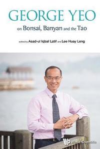 bokomslag George Yeo On Bonsai, Banyan And The Tao