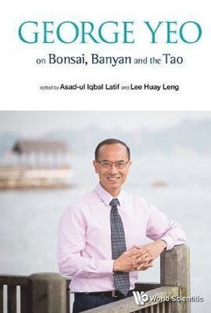 bokomslag George Yeo On Bonsai, Banyan And The Tao