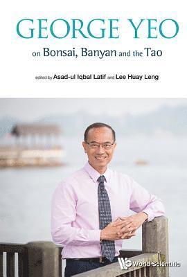 George Yeo On Bonsai, Banyan And The Tao 1