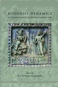 bokomslag Buddhist Dynamics in Premodern and Early Modern Southeast Asia