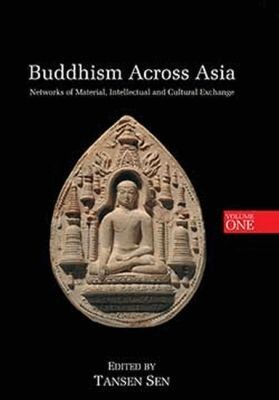 Tansen Sen - Buddhism Across Asia, Inbunden