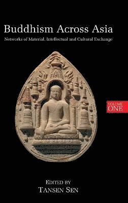 Tansen Sen - Buddhism Across Asia, Inbunden