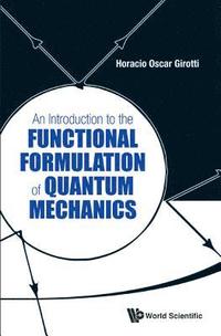 bokomslag Introduction To The Functional Formulation Of Quantum Mechanics, An