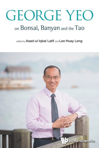 bokomslag George Yeo On Bonsai, Banyan And The Tao