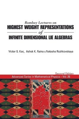 Bombay Lectures On Highest Weight Representations Of Infinite Dimensional Lie Algebras (2nd Edition) 1