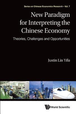 bokomslag New Paradigm For Interpreting The Chinese Economy: Theories, Challenges And Opportunities