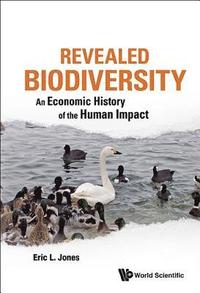 bokomslag Revealed Biodiversity: An Economic History Of The Human Impact