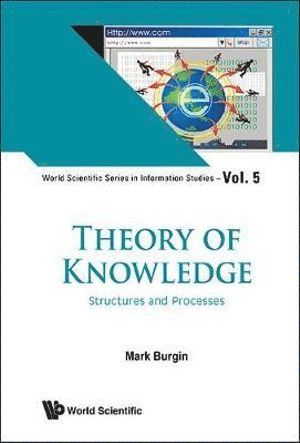 Mark Burgin, Usa) Burgin, Mark (Univ Of California, Los Angeles, BURGIN MARK, Burgin Mark - Theory Of Knowledge: Structures And Processes, Inbunden