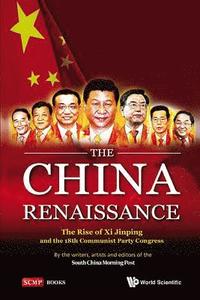 bokomslag China Renaissance, The: The Rise Of Xi Jinping And The 18th Communist Party Congress