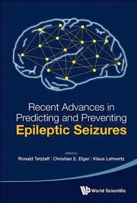 bokomslag Recent Advances In Predicting And Preventing Epileptic Seizures - Proceedings Of The 5th International Workshop On Seizure Prediction