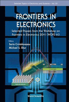 bokomslag Frontiers In Electronics: Selected Papers From The Workshop On Frontiers In Electronics 2011 (Wofe-11)