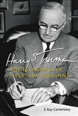 Harry S Truman: The Economics Of A Populist President 1