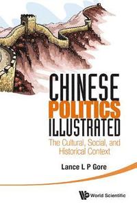 bokomslag Chinese Politics Illustrated: The Cultural, Social, And Historical Context