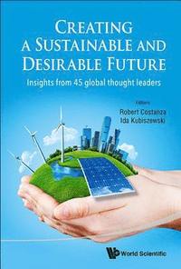 bokomslag Creating A Sustainable And Desirable Future: Insights From 45 Global Thought Leaders