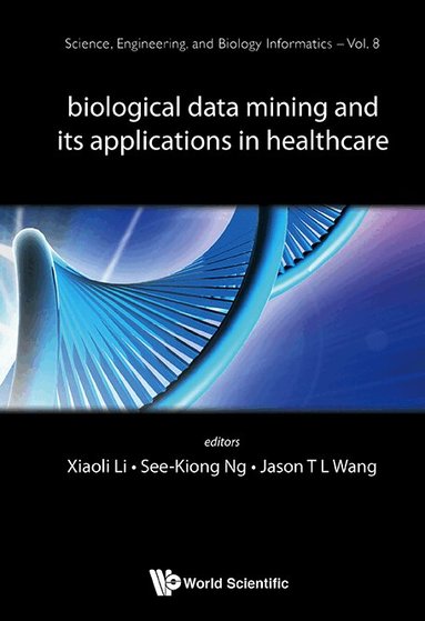 Li Xiaoli, Xiaoli Li, See-Kiong Ng, Jason T L Wang - BIOLOGICAL DATA MINING AND ITS APPLICATIONS IN HEALTHCARE, Inbunden