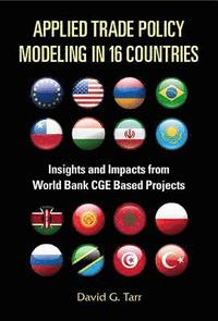 bokomslag Applied Trade Policy Modeling In 16 Countries: Insights And Impacts From World Bank Cge Based Projects