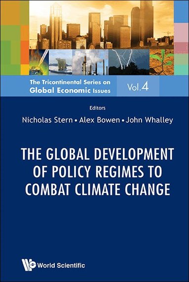 Stern Nicholas, Nicholas Stern, Alex Bowen, John Whalley - GLOBAL DEVELOPMENT OF POLICY REGIMES TO COMBAT CLIMATE CHANGE, THE, Inbunden