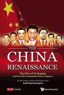 bokomslag China Renaissance, The: The Rise Of Xi Jinping And The 18th Communist Party Congress