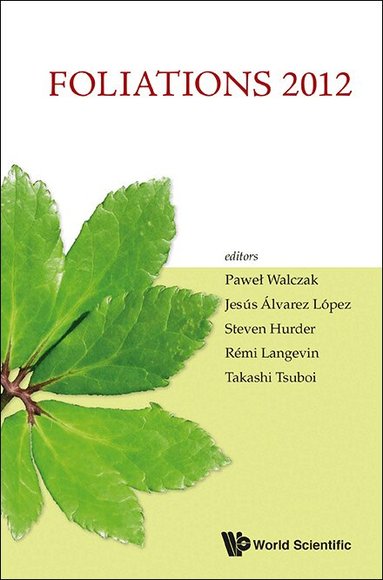 Walczak P, Paweł Walczak, Jesús Álvarez López, Steven Hurder, Rémi Langevin, Takashi Tsuboi - FOLIATIONS 2012 - PROCEEDINGS OF THE INTERNATIONAL CONFERENCE, Inbunden