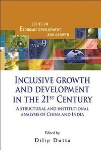 bokomslag Inclusive Growth And Development In The 21st Century: A Structural And Institutional Analysis Of China And India