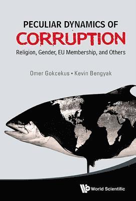 bokomslag Peculiar Dynamics Of Corruption: Religion, Gender, Eu Membership, And Others