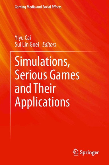 Yiyu Cai, Sui Lin Goei - Simulations, Serious Games and Their Applications, Inbunden