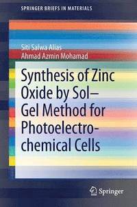 bokomslag Synthesis of Zinc Oxide by SolGel Method for Photoelectrochemical Cells