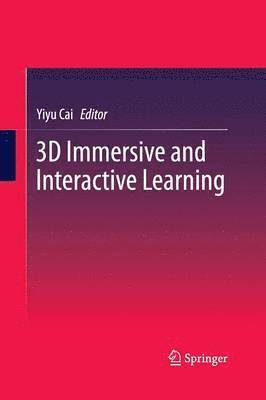 Yiyu Cai - 3D Immersive and Interactive Learning, Häftad