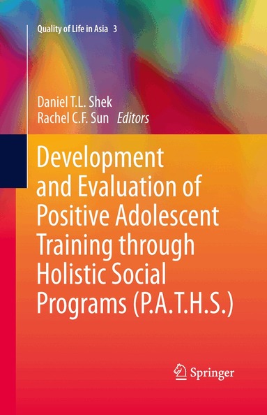Daniel T.L. SHEK, Rachel C. F. Sun - Development and Evaluation of Positive Adolescent Training through Holistic Social Programs (P.A.T.H.S.), Häftad