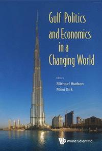 bokomslag Gulf Politics And Economics In A Changing World