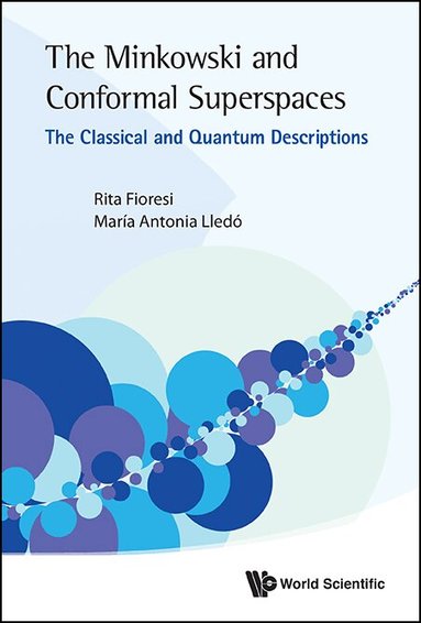 Rita Fioresi, María Antonia Lledó - MINKOWSKI AND CONFORMAL SUPERSPACES, THE: THE CLASSICAL AND QUANTUM DESCRIPTIONS, Inbunden