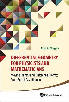 bokomslag Differential Geometry For Physicists And Mathematicians: Moving Frames And Differential Forms: From Euclid Past Riemann