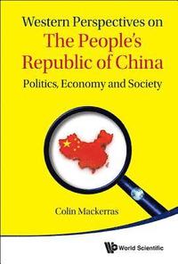 bokomslag Western Perspectives On The People's Republic Of China: Politics, Economy And Society