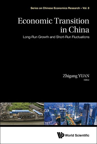 Yuan Zhigang, Zhigang Yuan - ECONOMIC TRANSITION IN CHINA: LONG-RUN GROWTH AND SHORT-RUN FLUCTUATIONS, Inbunden