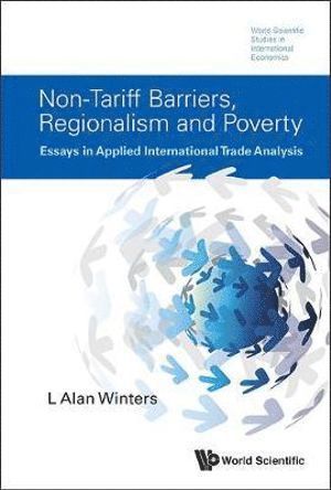 L Alan Winters, Uk) Winters, L Alan (Univ Of Sussex, L. Alan Winters, WINTERS L ALAN, Winters L Alan - Non-tariff Barriers, Regionalism And Poverty: Essays In Applied International Trade Analysis, Inbunden