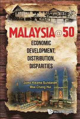 Jomo Kwame Sundaram, Chong Hui Wee, Italy) Sundaram, Jomo Kwame (Food & Agriculture Organization, Malaysia) Wee, Chong Hui (Univ Technologi Mara, Sarawak, SUNDARAM JOMO KWAME, Sundaram Jomo Kwame - Malaysia@50: Economic Development, Distribution, Disparities, Inbunden