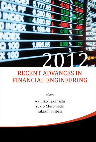Takahashi Akihiko, Akihiko Takahashi, Yukio Muromachi, Takashi Shibata - RECENT ADVANCES IN FINANCIAL ENGINEERING 2012, Inbunden