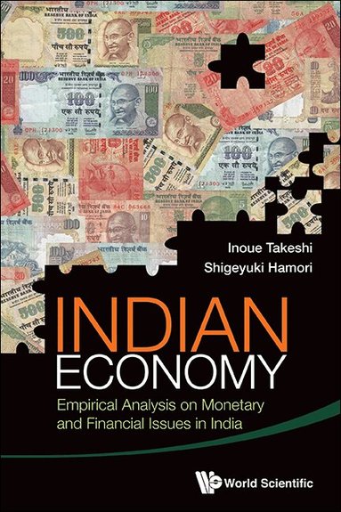 Takeshi Inoue, Shigeyuki Hamori - INDIAN ECONOMY: EMPIRICAL ANALYSIS ON MONETARY AND FINANCIAL ISSUES IN INDIA, Inbunden